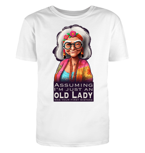 Assuming i'm just an old lady was your first mistake T-Shirt - KatCain