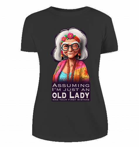 Assuming i'm just an old lady was your first mistake T-Shirt für Damen - KatCain